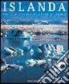 Islanda. Volto di ghiaccio, cuore di fuoco libro