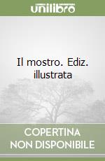 Il mostro. Ediz. illustrata libro