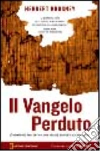 Il Vangelo perduto. L'avvincente racconto di una grande scoperta archeologica. Con DVD libro