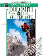 Dolomiti. Le più belle vie ferrate