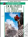 Dolomiti. Le più belle vie ferrate libro