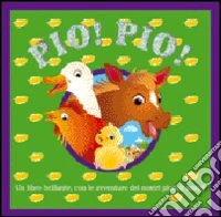 Pio! Pio! Ediz. illustrata libro