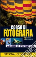 Corso di fotografia. Azione e avventura libro