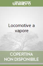 Locomotive a vapore libro