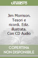 Jim Morrison. Tesori e ricordi. Ediz. illustrata. Con CD Audio