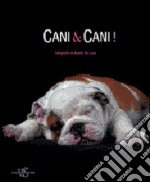 Cani & cani. Ediz. illustrata libro