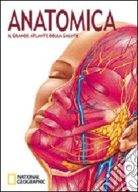 Anatomica. Il grande atlante della salute. Ediz. illustrata libro