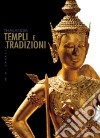 Thailandia. Templi e tradizioni libro