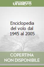 Enciclopedia del volo dal 1945 al 2005 libro