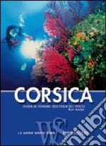 Corsica. Guida alle immersioni. Ediz. illustrata