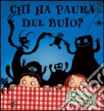 Chi ha paura del buio. Libro pop-up. Ediz. illustrata libro