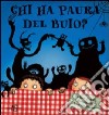 Chi ha paura del buio. Libro pop-up. Ediz. illustrata libro