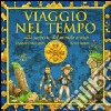 Viaggio nel tempo. Alla scoperta del mondo antico libro