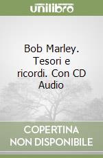 Bob Marley. Tesori e ricordi. Con CD Audio libro