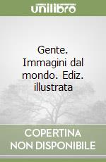 Gente. Immagini dal mondo. Ediz. illustrata libro