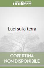 Luci sulla terra libro