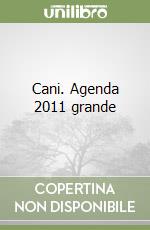 Cani. Agenda 2011 grande libro