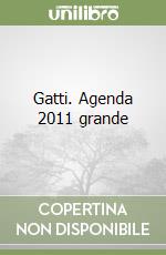 Gatti. Agenda 2011 grande libro