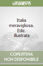 Italia meravigliosa. Ediz. illustrata libro