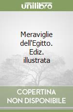 Meraviglie dell'Egitto. Ediz. illustrata libro