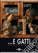 Gatti, gatti... e gatti libro