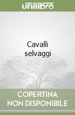 Cavalli selvaggi libro