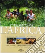 C'era una volta l'Africa. 50 anni di esplorazioni e avventure. Ediz. illustrata libro