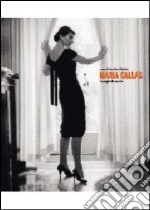 Maria Callas. Immagini di una vita libro