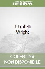 I Fratelli Wright libro