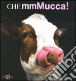 Che mmMucca! libro