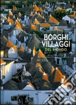 Borghi e villaggi del mondo. Ediz. illustrata libro