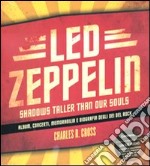 Led Zeppelin. Shadows taller than our souls. Con CD Audio. Ediz. italiana libro