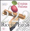 222 Ricette facili della Cucina Italiana libro