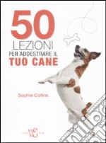 50 lezioni per addestrare il tuo cane libro