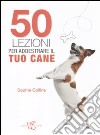 50 lezioni per addestrare il tuo cane libro