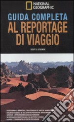 Guida completa al reportage di viaggio. Ediz. illustrata libro