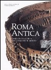 Roma antica. Storia di una civiltà che conquistò il mondo. Ediz. illustrata libro