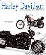 Harley Davidson. Un sogno; una passione. Ediz. illustrata libro