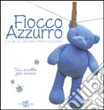 Fiocco azzurro. L'album dei miei primi ricordi. Un orsetto per amico. Ediz. illustrata libro