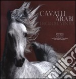 Cavalli arabi. I figli del vento