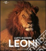 L'arte di essere leoni. Ediz. illustrata