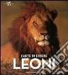 L'arte di essere leoni. Ediz. illustrata libro