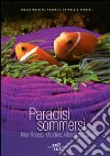 Paradisi sommersi. Mar Rosso, Maldive, Malesia, Caraibi. Ediz. illustrata libro