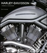 Harley Davidson. I modelli leggendari. Ediz. illustrata libro