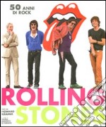 Rolling Stones. 50 anni di rock libro