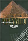 Piramidi. Tesori, misteri e nuove scoperte in Egitto. Ediz. illustrata libro