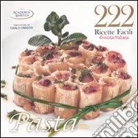222 ricette facili della cucina italiana. Pasta libro