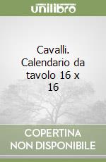 Cavalli. Calendario da tavolo 16 x 16 libro