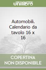 Automobili. Calendario da tavolo 16 x 16 libro