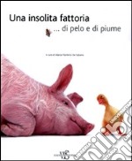 Una insolita fattoria... di pelo e di piume libro